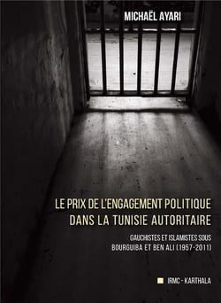Le prix de l'engagement politique dans la tunisie autoritaire - gauchistes et islamistes sous bourguiba et ben ali (1957-2011)