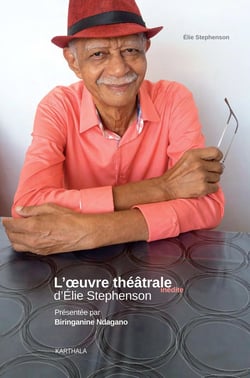 L'oeuvre théâtrale inédite d'elie stephenson