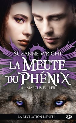 La meute du Phénix Tome 4 : Marcus Fuller