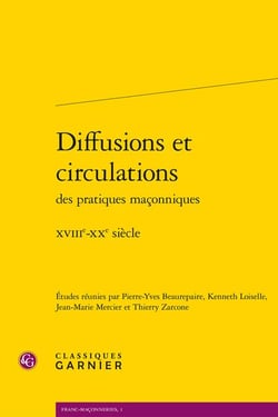 Diffusions et circulations des pratiques maçonniques : XVIII-XX siècle