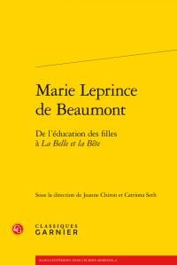 Marie Leprince de Beaumont - de l'éducation des filles à la Belle et la Bête