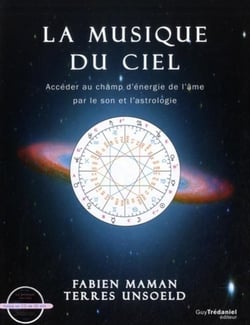 La musique du ciel - accéder au champ d'énergie, de l'âme par le son et l'astrologie
