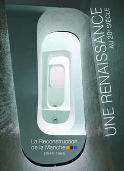 Une renaissance au xxe siècle - le reconstruction de la manche (1944-1964)