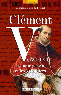 Clément V (1264-1314) - le pape gascon et les Templiers