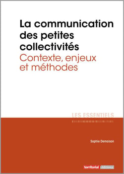 L'ESSENTIEL SUR Tome 332 : la communication des petites collectivités territoriales - contexte, enjeux et méthodes