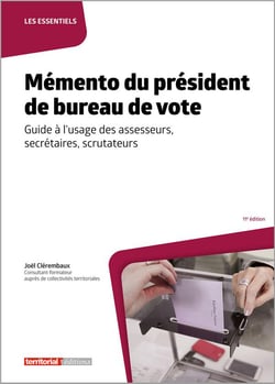Mémento du président de bureau de vote : guide à l'usage des assesseurs, secrétaires, scrutateurs
