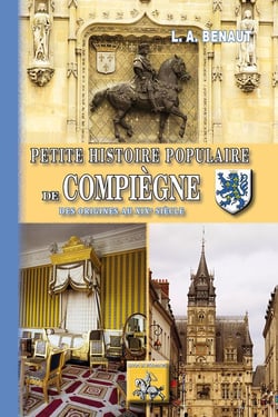 Petite histoire populaire de Compiègne - des origines au XIXe siècle
