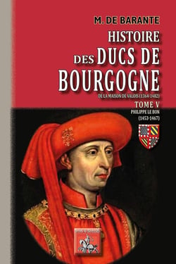 Histoire des ducs de Bourgogne de la maison de Valois (1364-1482) Tome 5 - Philippe le Bon (1453-1467)