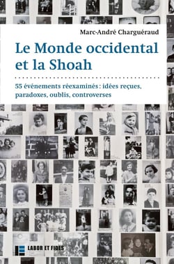 Le monde occidental et la Shoah : 55 événements réexaminés: idées reçues, paradoxes, oublies, controverses