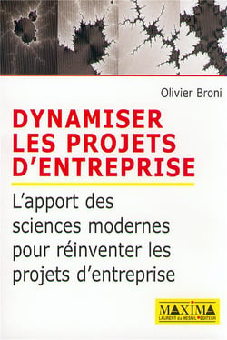 Dynamiser les projets d'entreprise - l'apport des sciences modernes pour reinventer les projets d'en