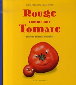 Rouge comme une tomate - et autres émotions naturelles