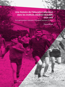 Une histoire de l'éducation physique dans les instituts médico-éducatifs 1838-1909 : De la gymnastique médicale à l'éducation physique scolaire