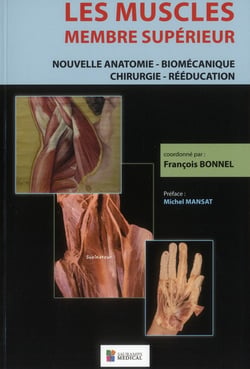 Les muscles, membre supérieur - nouvelle anatomie, biomécanique, chirurgie, rééducation