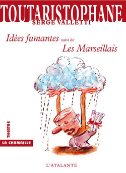 Toutaristophane t.5 - idées fumantes - les marseillais