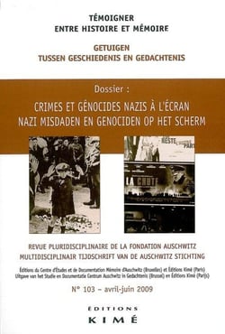 Témoigner, entre histoire et mémoire Tome 103 - le témoignage audiovisuel et les médias - les crimes et génocides nazis à l'écran