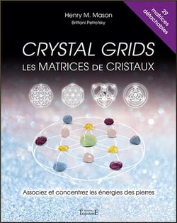 Crystal grids - les matrices de cristaux - associez et concentrez les énergies des pierres