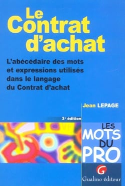 Le contrat d'achat - 3eme edition - l'abecedaire des mots et expressions utilises dans le langage du (3e édition)