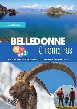 Belledonne a petits pas - 40 balades entre soleil et neiges eternelles