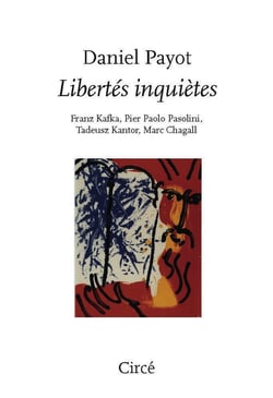 Topographies de l'émancipation inquiète : Kafka, Pasolini, Kantor, Chagall