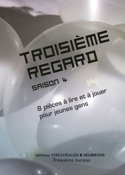 Troisième regard saison 4 : 8 pièces à lire et à jouer pour jeunes gens