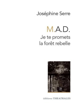 M.A.D. : Je te promets la forêt rebelle : Car la planète n'a pas besoin de mes pleurs / Cet événement ne sera jamais rapporté / Nous habitons vos ruines (pièces annexes)
