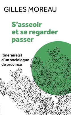 S'asseoir et se regarder passer : itinéraire(s) d'un sociologue de Province