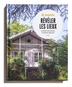 Révéler les lieux : Le label patrimoine d'intérêt régional