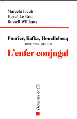 Fourier kafka houellebecq trois théories sur l'enfer conjugal