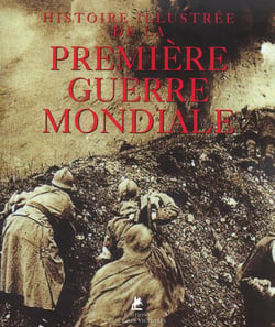 Histoire illustrée de la Première Guerre mondiale