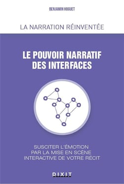 Le pouvoir narratif des interfaces - succiter l'émotion par la mise en scène interactive de votre récit