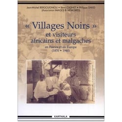 « villages noirs » et visiteurs africains et malgaches en France et en Europe (1870-1940)