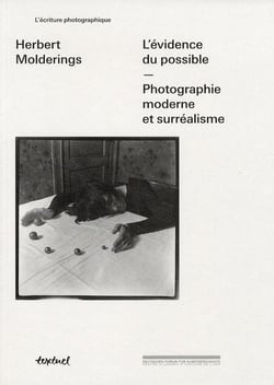 L'évidence du possible - photographie moderne et surréalisme