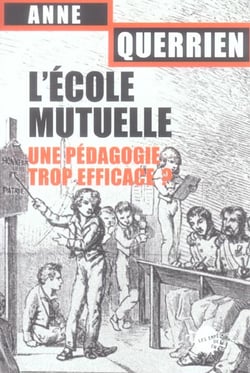L'ecole mutuelle. une pedagogie trop efficace ?