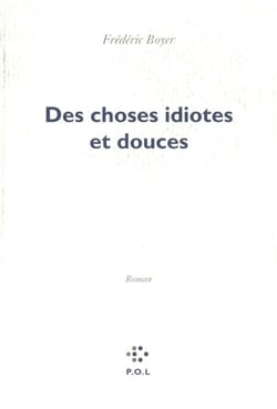 Des choses idiotes et douces