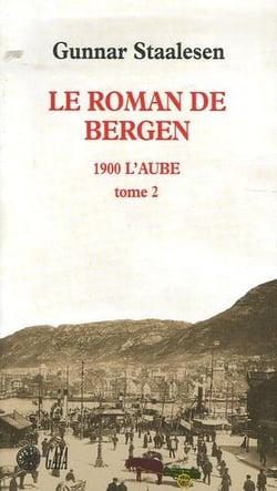 Le roman de bergen,1900 l'aube Tome 2