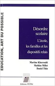 Désordre scolaire : l'école, les familles et les dispositifs relais
