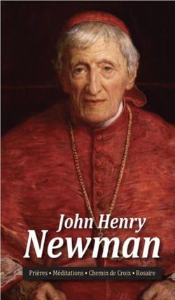 John Henry Newman - prières, méditations, chemin de Croix, rosaire