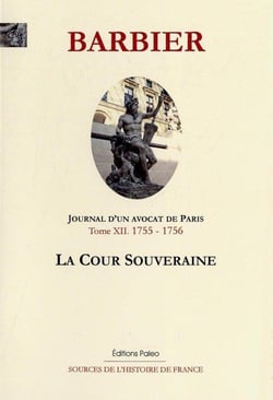 Journal d'un avocat de Paris Tome 12 - (1755-1756) - la cour souveraine