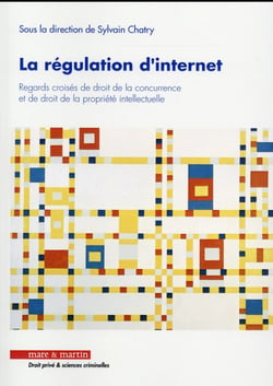 La régulation d'Internet - regards croisés de droit de la concurrence et de droit de la propriété intellectuelle