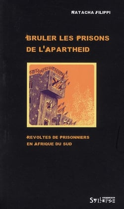 Brûler les prisons de l'Apartheid - révoltes de prisonniers en Afrique du Sud
