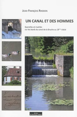 Un canal et des hommes - querelles et rivalités sur les bords du canal de la Bruche au 18ème siècle