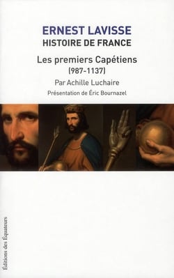 Lavisse Tome 4 - histoire de France - les premiers Capétiens (987-1137)
