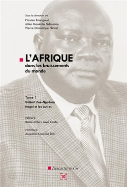 L'Afrique dans le bruissement du monde t.1 - Gilbert Zué-Nguéma, Hegel et les autres