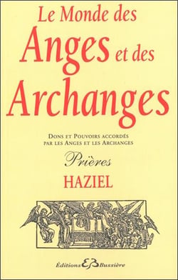 Le monde des anges et des archanges - dons et pouvoirs accordés par les anges et les archanges - prières