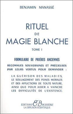 Rituel de magie blanche t.1 - formulaire de prières anciennes
