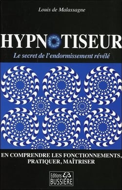 Hypnotiseur - en comprendre les fonctionnements, pratiquer, maîtriser