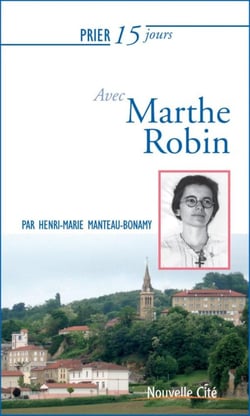 Prier 15 jours avec... Tome 33 : Marthe Robin