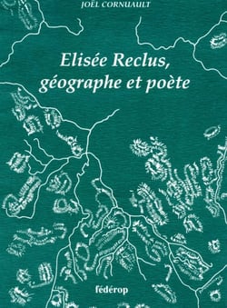 ÉLISÉE RECLUS, GÉOGRAPHE ET POÈTE