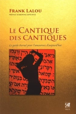 Le cantique des cantiques -  le guide éternel pour l'amoureux d'aujourd'hui