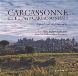 Carcassonne et le pays carcassonnais - regards sur un patrimoine